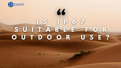 Is IP67 Suitable For Outdoor Use? Is It Ideal for Outdoor Adventures?