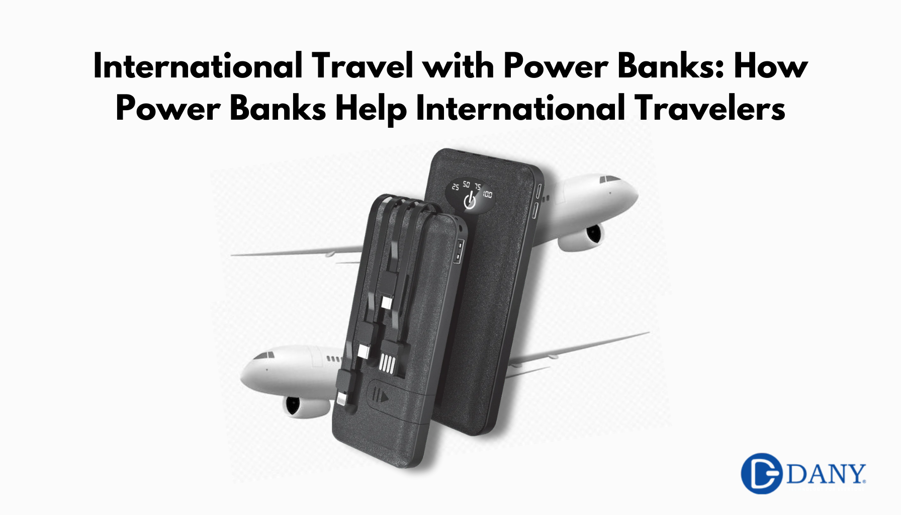 International Travel with Power Banks: How Power Banks Help International Travelers