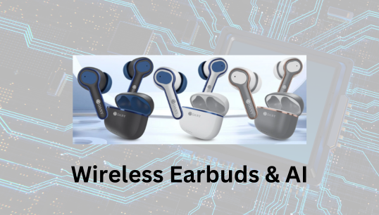 Wireless Earbuds & Artificial Intelligence | What to Expect?