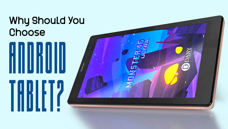Why Should You Choose Android Tablet?