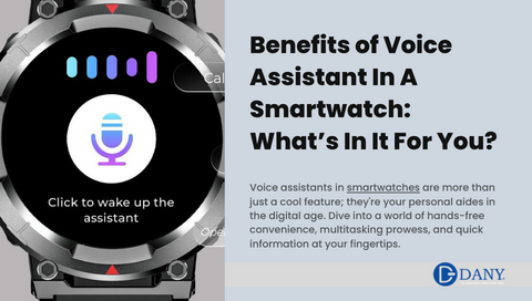 Benefits of Voice Assistant In A Smartwatch: What’s In It For You?