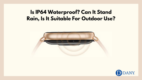 Is IP64 Waterproof? Can It Stand Rain, Is It Suitable For Outdoor Use?