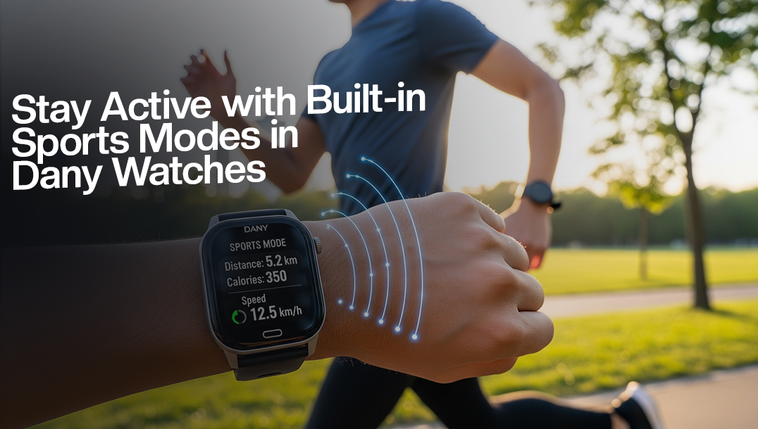 Stay Active with Built-in Sports Modes in Dany Watches