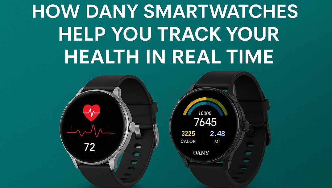 How Dany Smartwatches Help You Track Your Health in Real Time