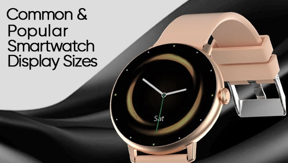 Common And Popular Smartwatch Display Sizes