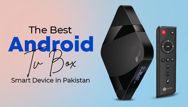 The Best Android TV Box Smart Device in Pakistan