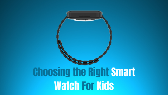 How to Choose the Perfect Smart Watch For Your Kids?