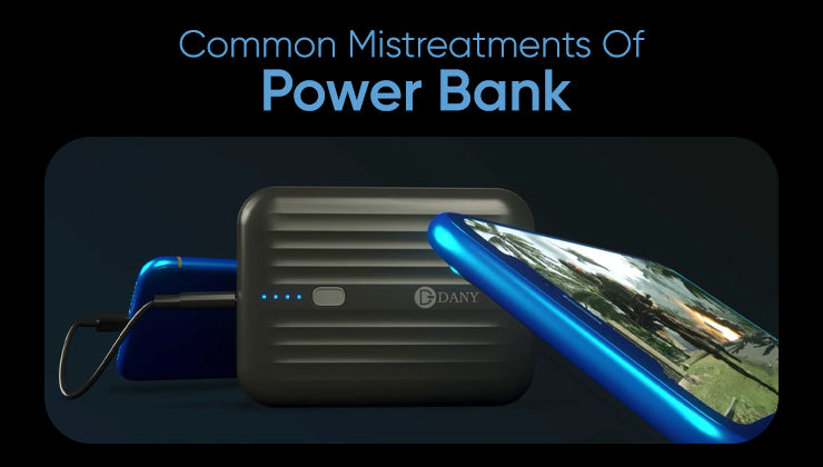 Common Mistreatments Of Power Bank, Safety & Their Maintenance: Keeping Them in Tip-Top Shape