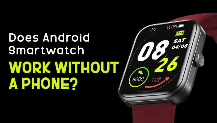 Does Android Smartwatch Work Without A Phone  And Can You Text on Android Smartwatch