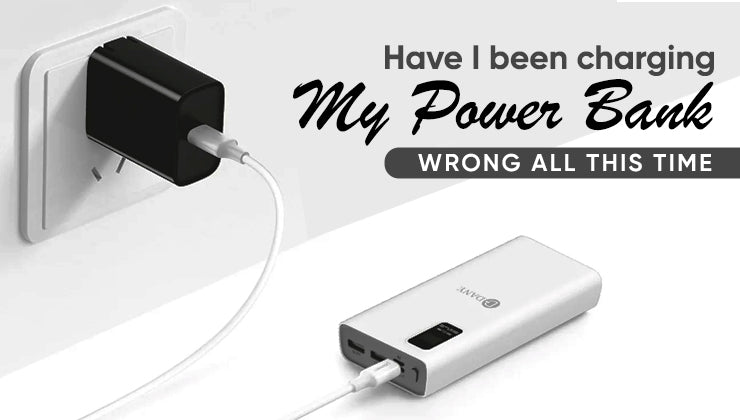 Have I been charging my power banks  wrong all this time