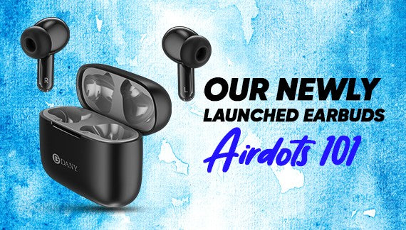 Our Newly Launched Earbuds Airdots 101