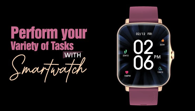 Perform your Variety of Tasks with Smartwatch