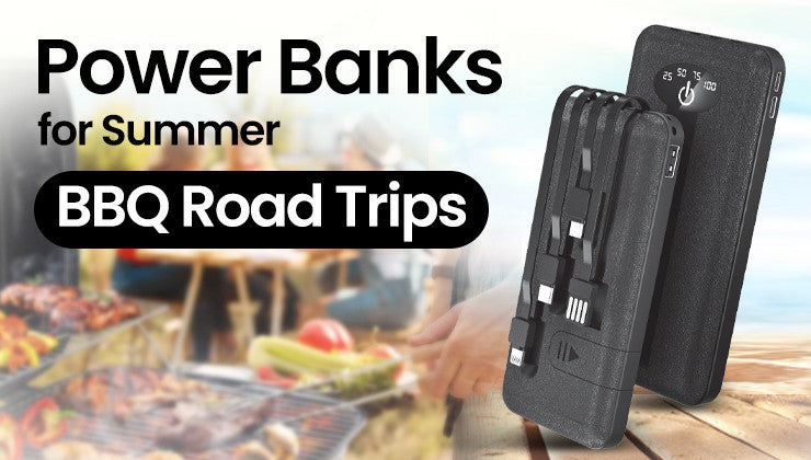 Power Banks for Summer BBQ Road Trips: