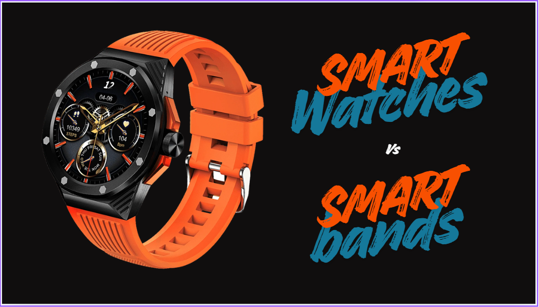 Smart Bands vs Smart Watches: What’s the Difference?