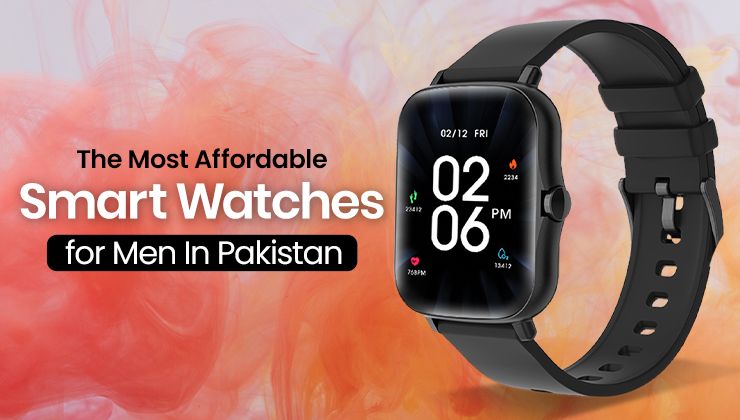 The Most Affordable Smart Watches for Men In Pakistan