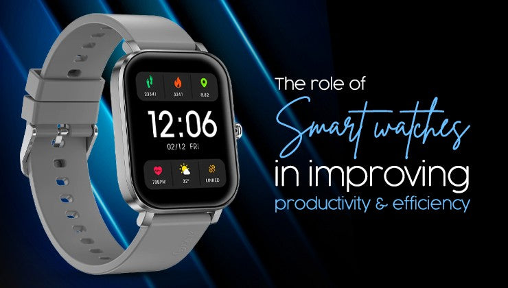 The Role of Smart Watches in Improving Productivity and Efficiency
