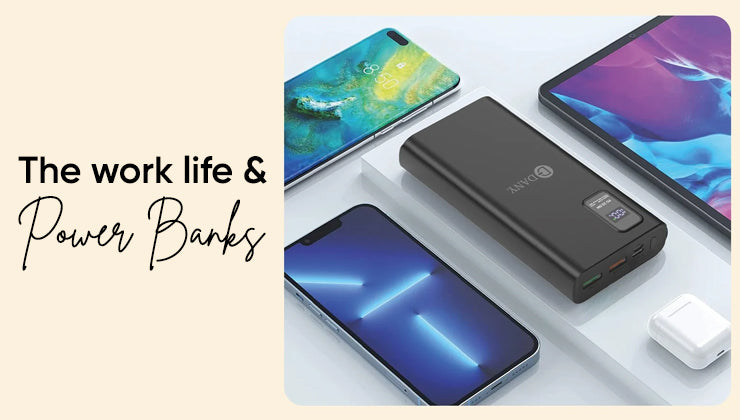 The work life and powerbanks.