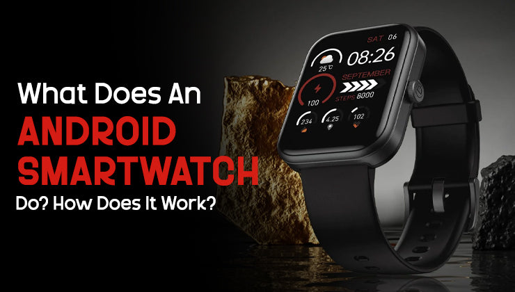 What Does An Android Smartwatch Do How Does It Work