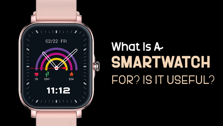 What Is A Smartwatch For Is It Useful