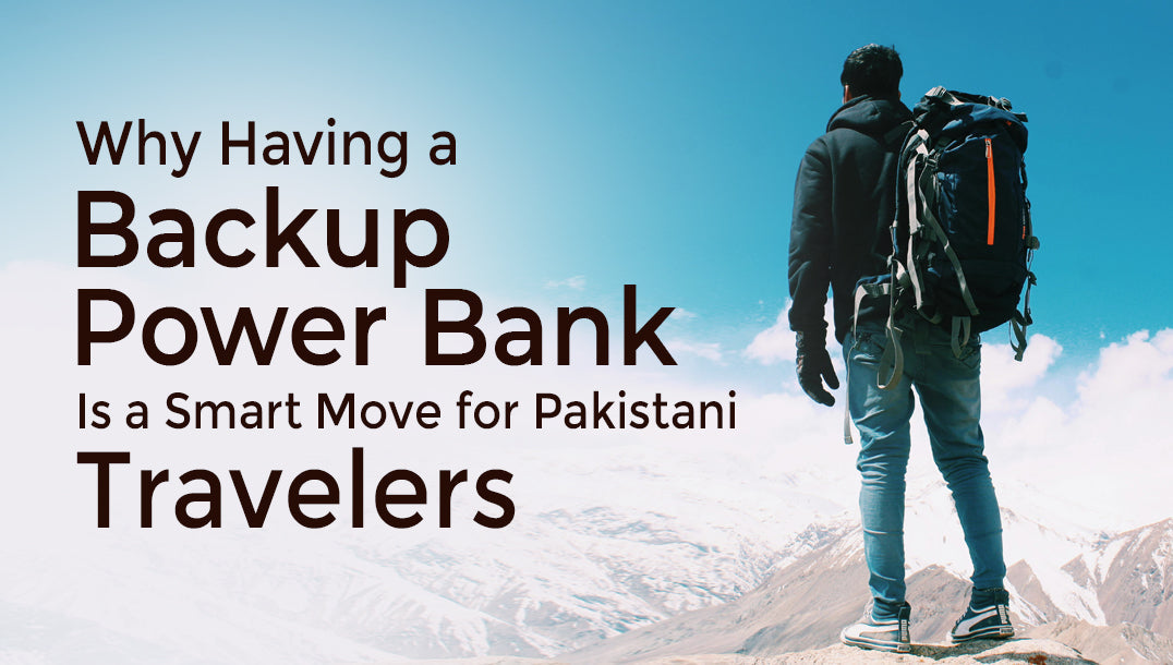 Why Having a Backup Power Bank Is a Smart Move for Pakistani Travelers